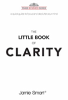 The Little Book of Clarity by Jamie Smart